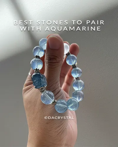 Best Stones to Pair with Aquamarine writen by Da Crystal