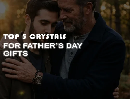 Top 5 Crystals for Father’s Day