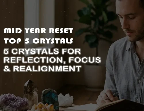 Top 5 Crystals for Personal Growth (Self Reflection, Focus, Realignment)